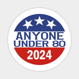 Anyone Under 80 in 2024 Magnet